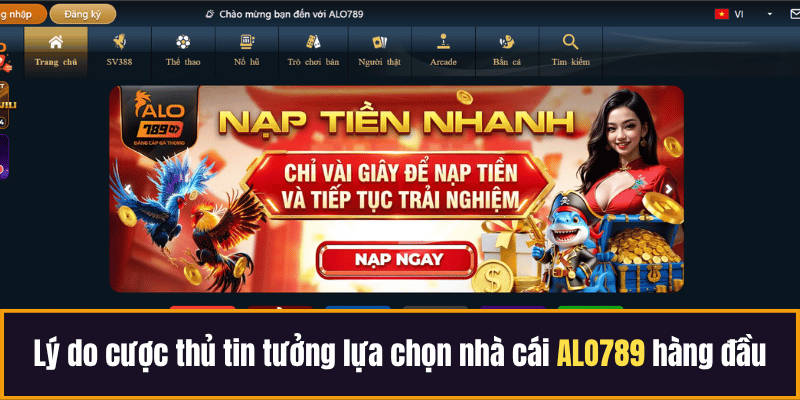 Lý do cược thủ tin tưởng lựa chọn nhà cái ALO789 hàng đầu